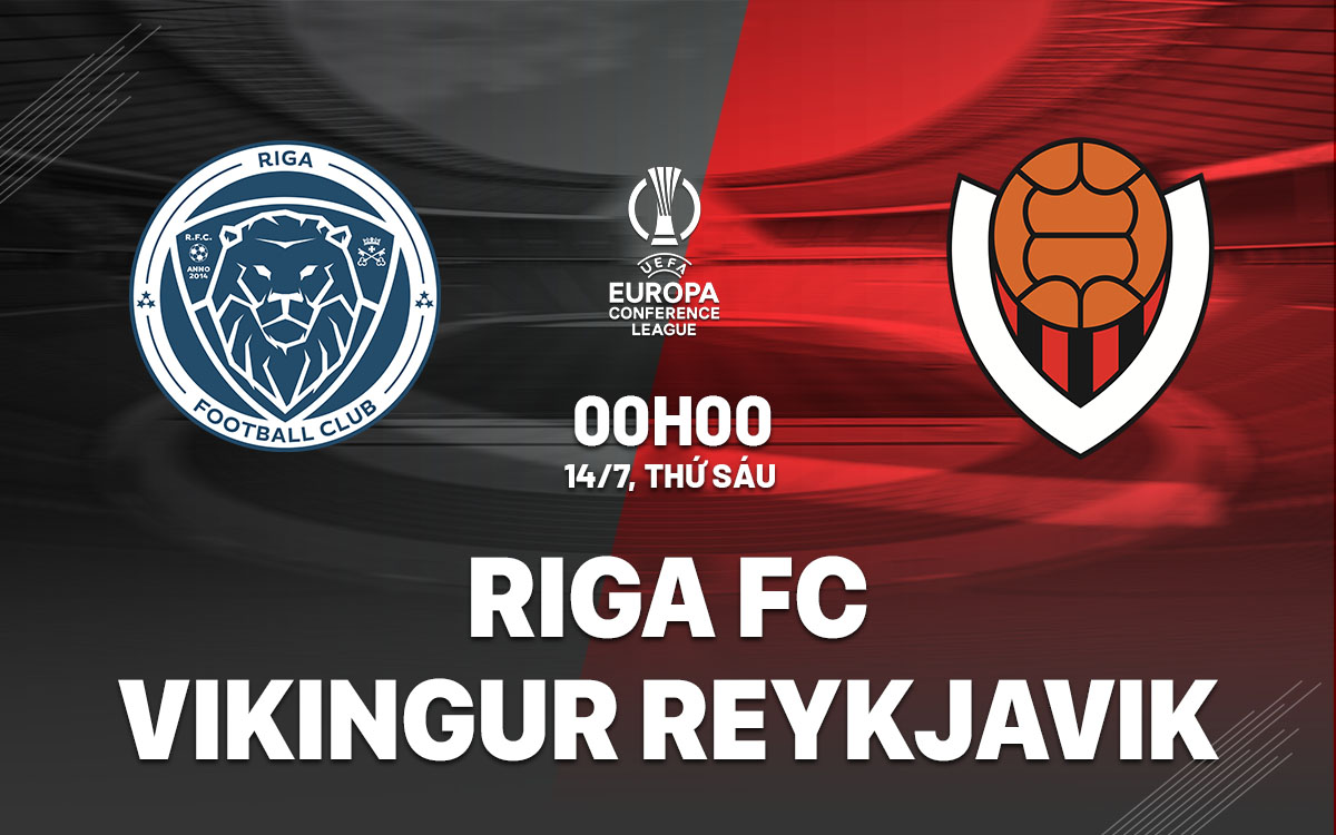 nhan dinh bong da soi keo Riga FC vs Vikingur Reykjavik cup c3 conference league hom nay