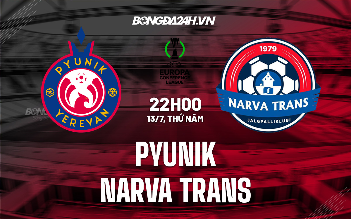 Nhận định bóng đá Pyunik vs Narva Trans Conference League