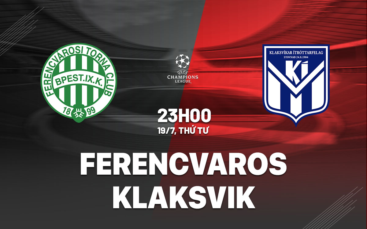 nhan dinh bong da soi keo Ferencvaros vs Klaksvik cup c1 champions league hom nay