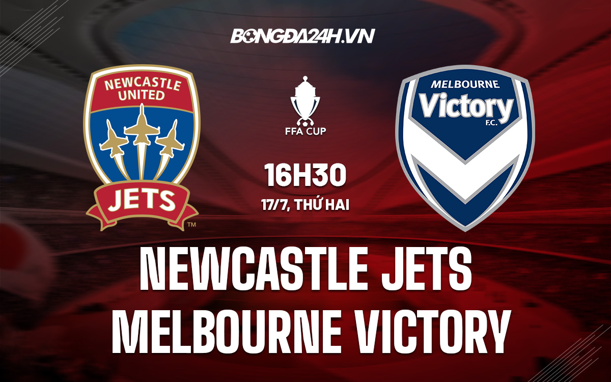 Nhận định Newcastle Jets vs Melbourne Victory Cúp QG Australia