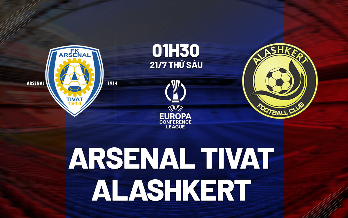 nhan dinh bong da soi keo Arsenal Tivat vs Alashkert cup c3 europa conference league hom nay