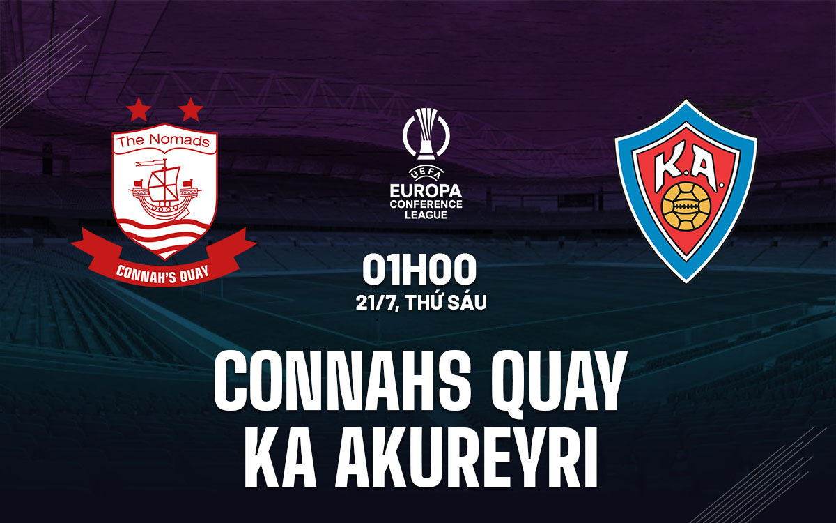 nhan dinh bong da soi keo Connahs Quay vs KA Akureyri cup c3 europa conference league hom nay nhan dinh bong da soi keo Connahs Quay vs KA Akureyri cup c3 europa conference league hom nay