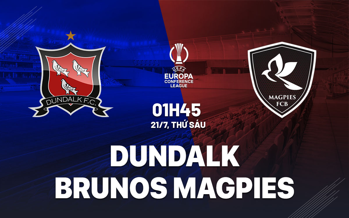 nhan dinh bong da soi keo Dundalk vs Brunos Magpies cup c3 europa conference league hom nay nhan dinh bong da soi keo Dundalk vs Brunos Magpies cup c3 europa conference league hom nay