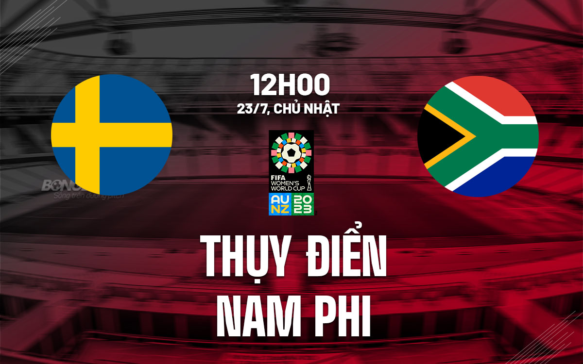 nhan dinh bong da soi keo nu Thuy Dien vs nu Nam Phi world cup 2023 hom nay