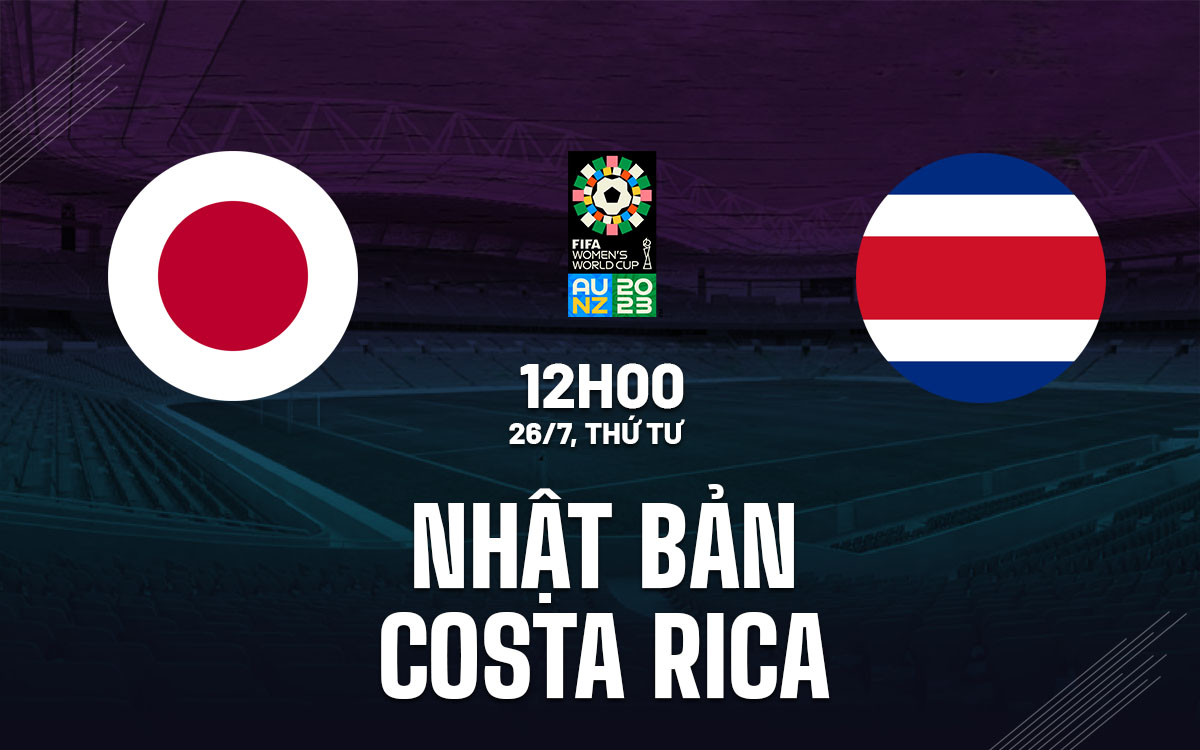 nhan dinh bong da soi keo nu nhat ban vs nu costa rica world cup 2023 hom nay
