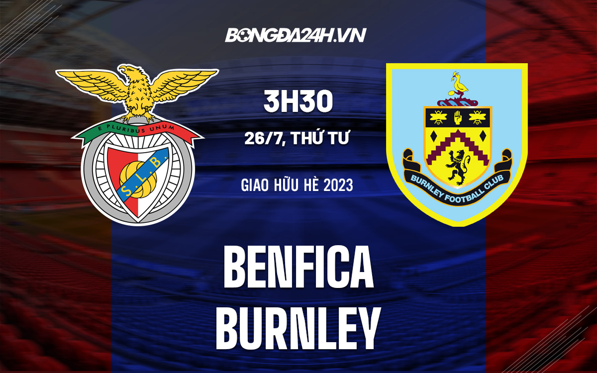 Soi-Keo-Benfica-vs-Burnley-Giao-Huu-He-2023 Soi-Keo-Benfica-vs-Burnley-Giao-Huu-He-2023