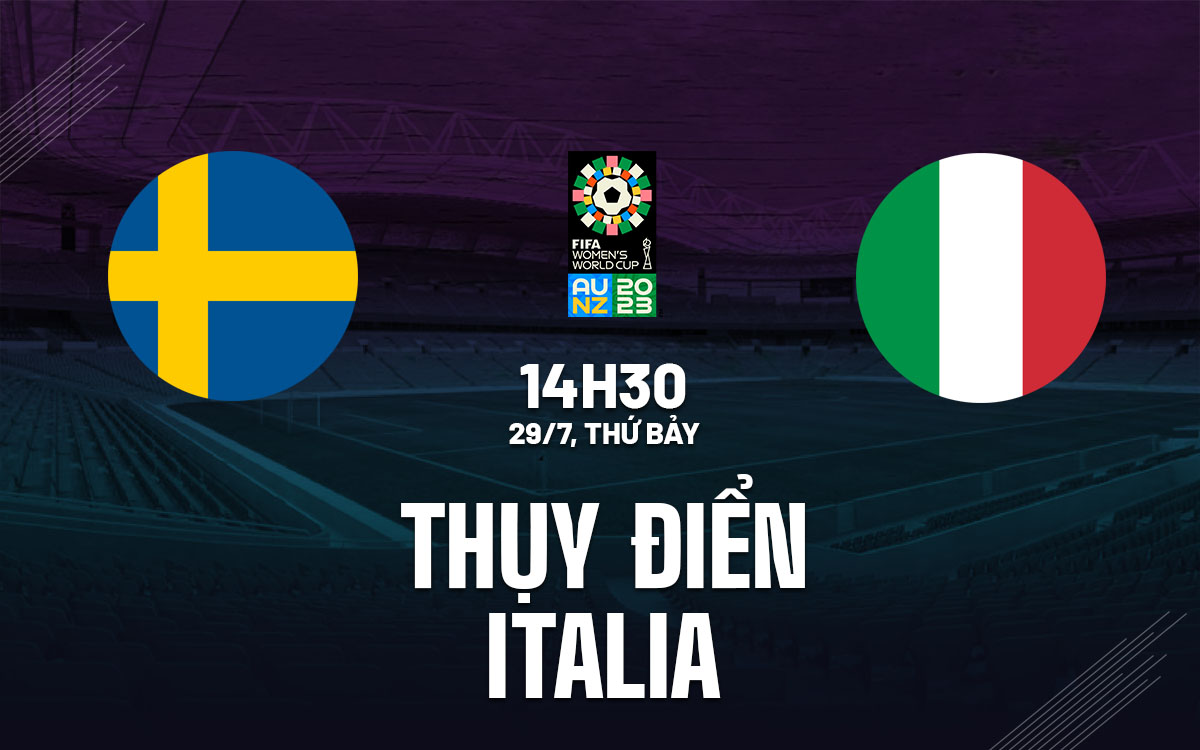 nhan dinh bong da soi keo nu thuy dien vs nu italia world cup 2023 hom nay