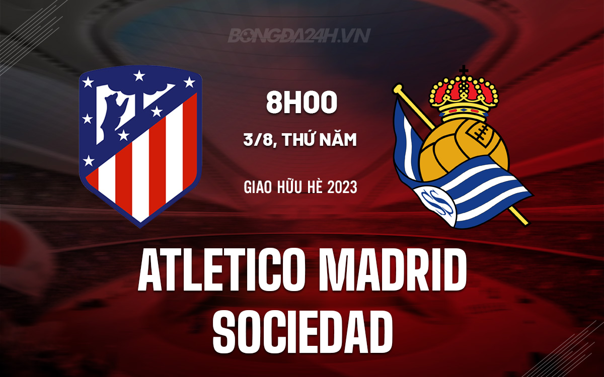 Atletico Madrid vs Sociedad Atletico Madrid vs Sociedad