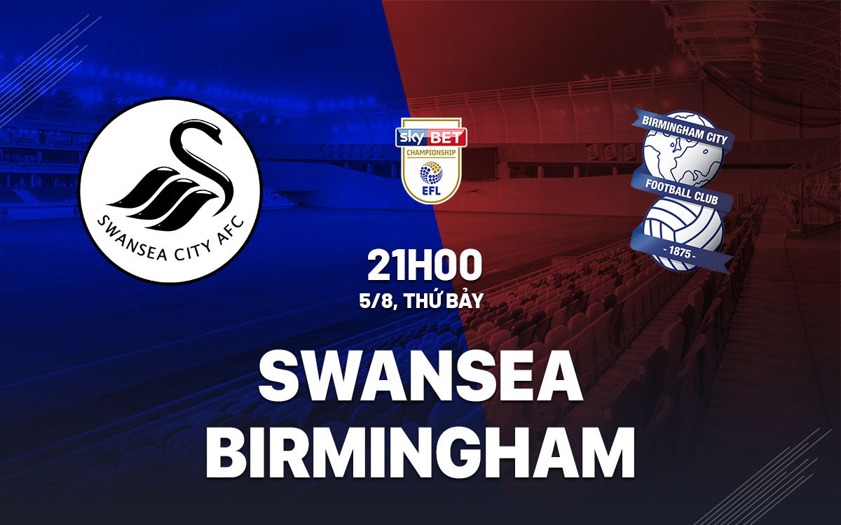nhan dinh bong da soi keo Swansea vs Birmingham hang nhat anh championship hom nay