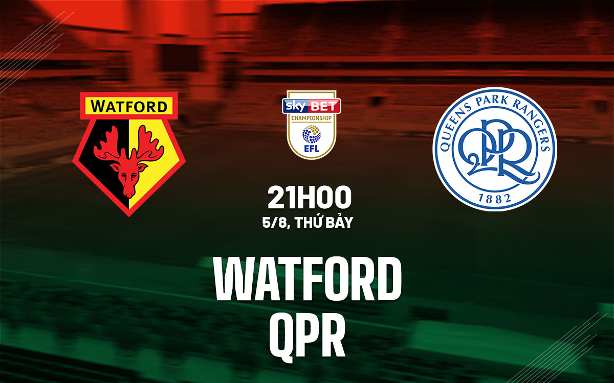 nhan dinh bong da soi keo Watford vs QPR hang nhat anh championship hom nay