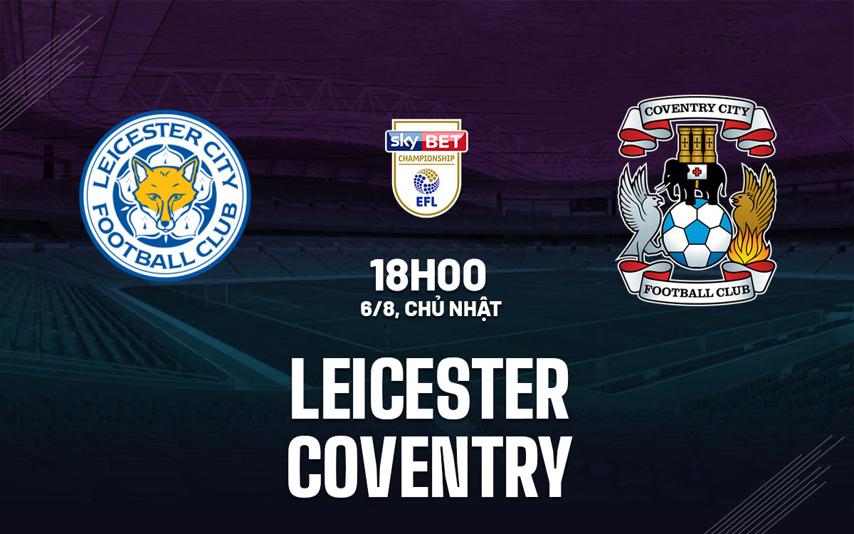 nhan dinh bong da soi keo Leicester vs Coventry hang nhat anh championship hom nay nhan dinh bong da soi keo Leicester vs Coventry hang nhat anh championship hom nay