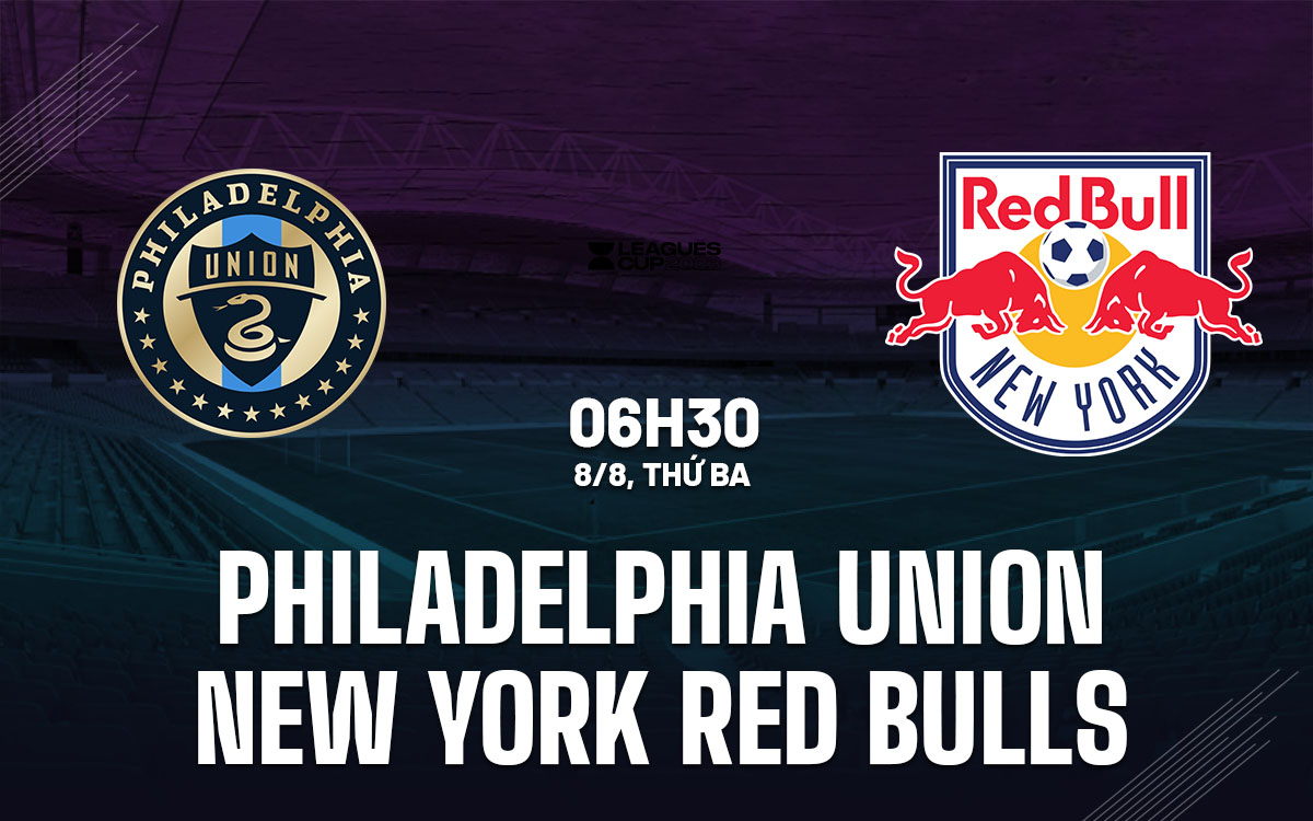 nhan dinh bong da soi keo Philadelphia Union vs New York Red Bulls leagues cup 2023 hom nay