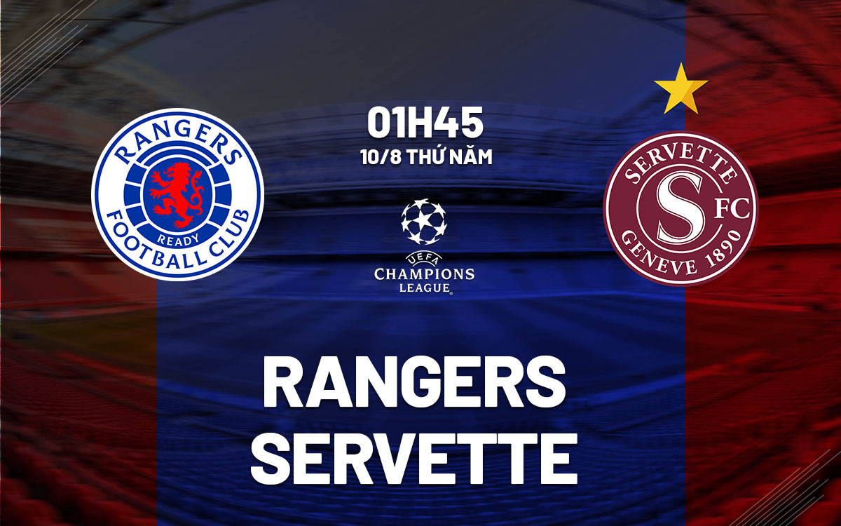 nhan dinh bong da soi keo Rangers vs Servette cup c1 champions league hom nay