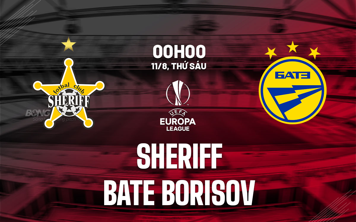 Nhận định bóng đá Sheriff vs BATE Borisov Europa League hôm nay