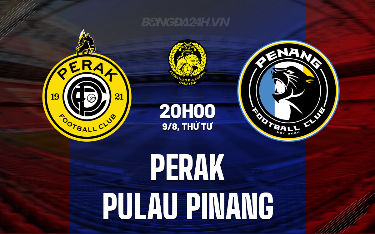 Perak vs Penang Perak vs Penang