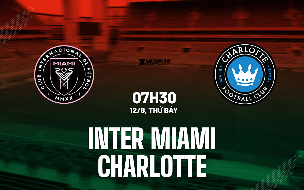 nhan dinh bong da soi keo Inter Miami vs Charlotte leagues cup 2023 hom nay nhan dinh bong da soi keo Inter Miami vs Charlotte leagues cup 2023 hom nay