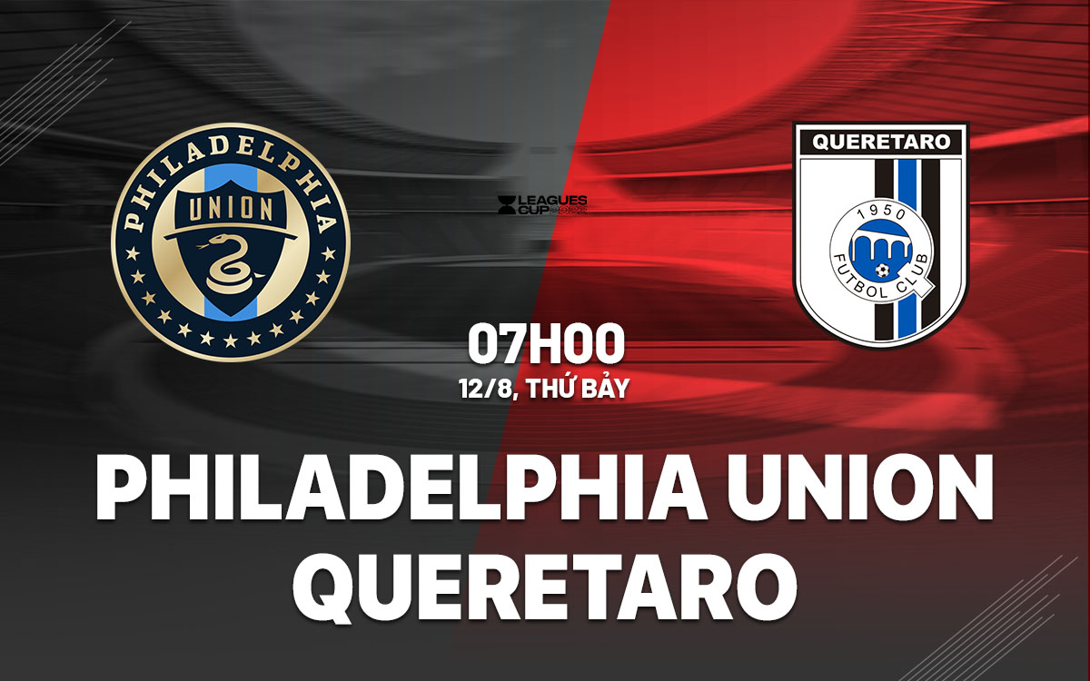 nhan dinh bong da soi keo Philadelphia Union vs Queretaro leagues cup 2023 hom nay nhan dinh bong da soi keo Philadelphia Union vs Queretaro leagues cup 2023 hom nay