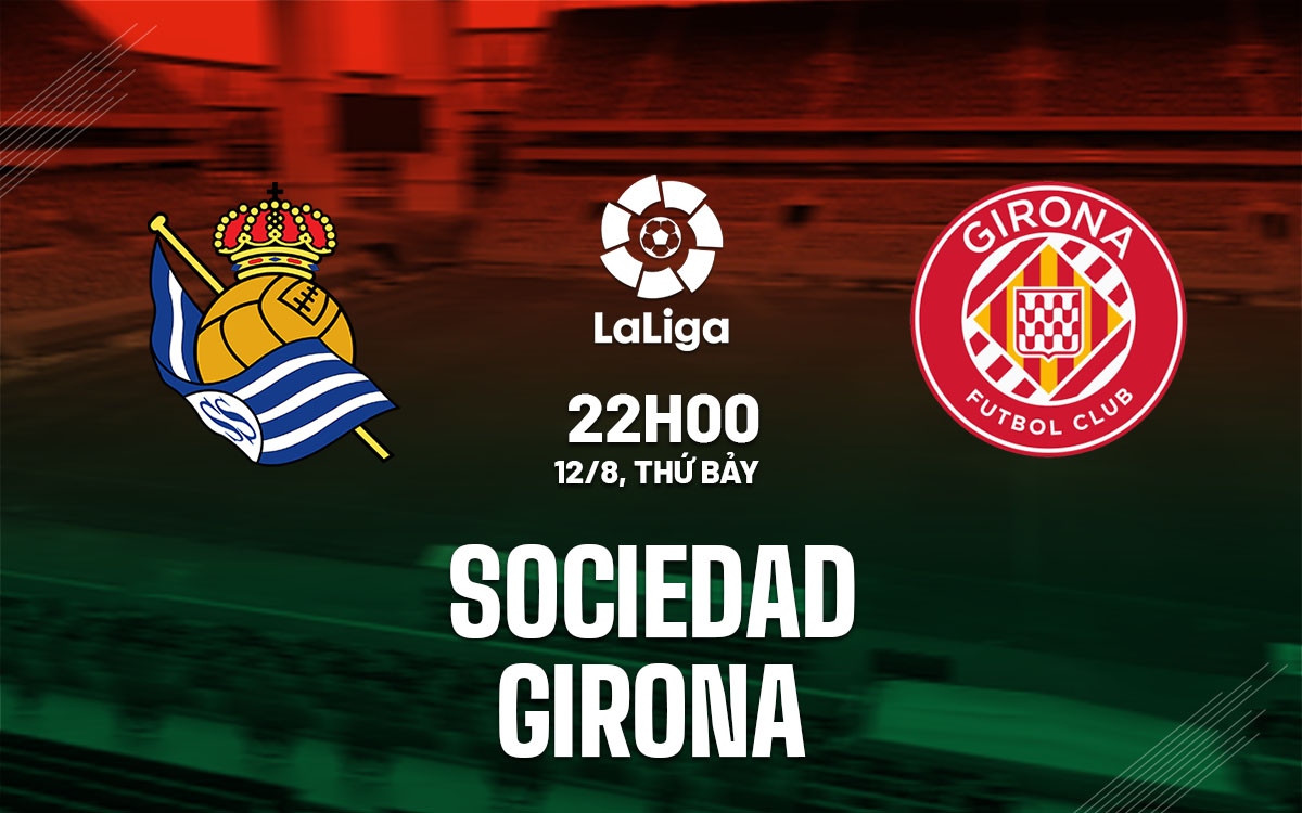 nhan dinh bong da soi keo Sociedad vs Girona vdqg tay ban nha la liga hom nay