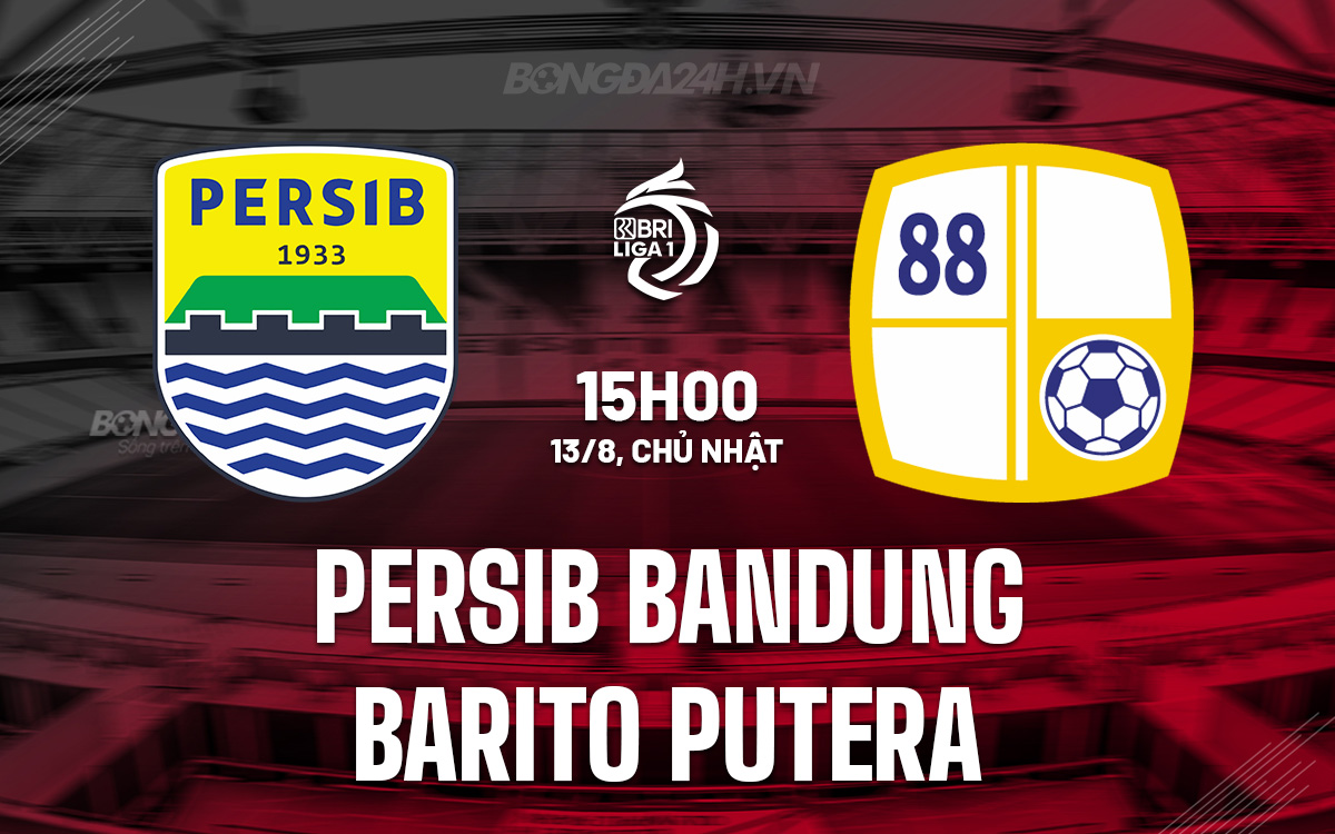 Nhận định Bóng đá Persib Bandung Vs Barito Putera VĐ Indonesia