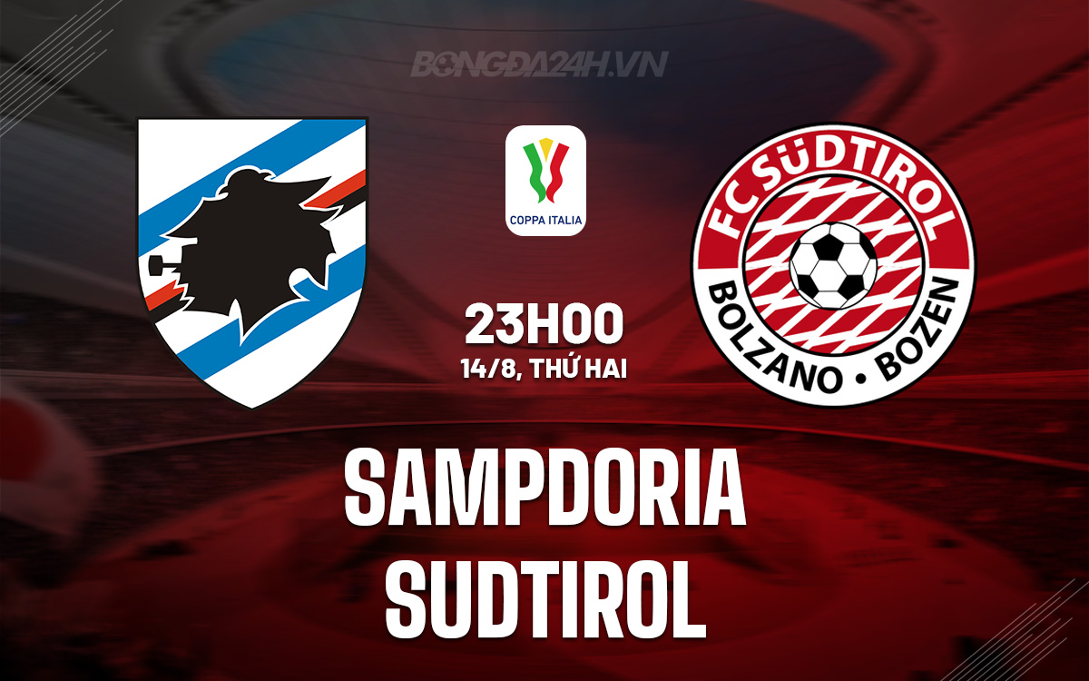 Nhận định bóng đá Sampdoria vs Sudtirol Coppa Italia hôm nay