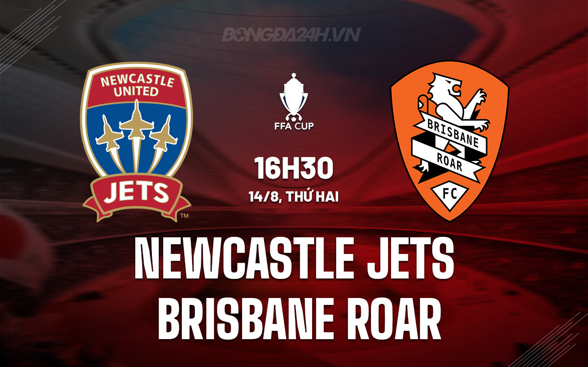 Nhận định Newcastle Jets vs Brisbane Roar Cúp QG Australia 2023