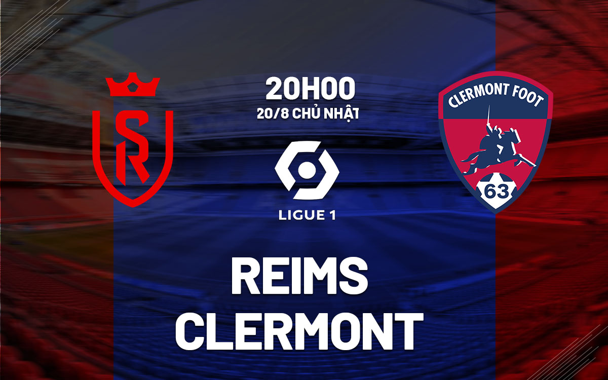 nhan dinh bong da soi keo Reims vs Clermont vdqg phap ligue 1 hom nay