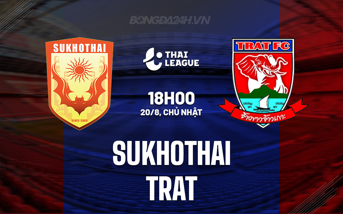 Sukhothai vs Trat FC Sukhothai vs Trat FC
