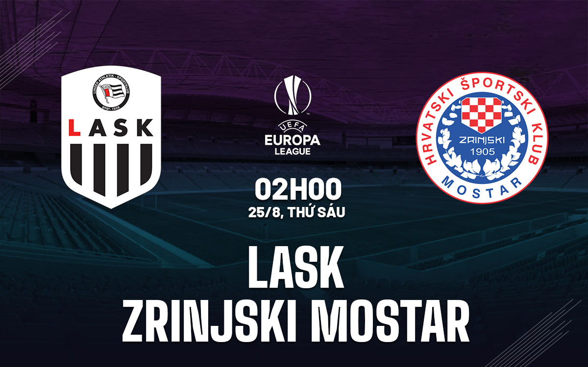 nhan dinh bong da soi keo LASK vs Zrinjski Mostar cup c2 europa league hom nay