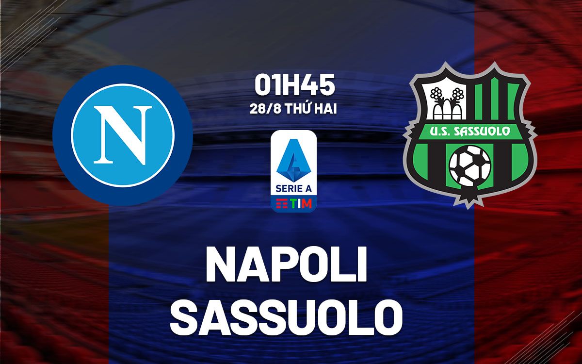 nhan dinh bong da soi keo Napoli vs Sassuolo vdqg italia serie a hom nay