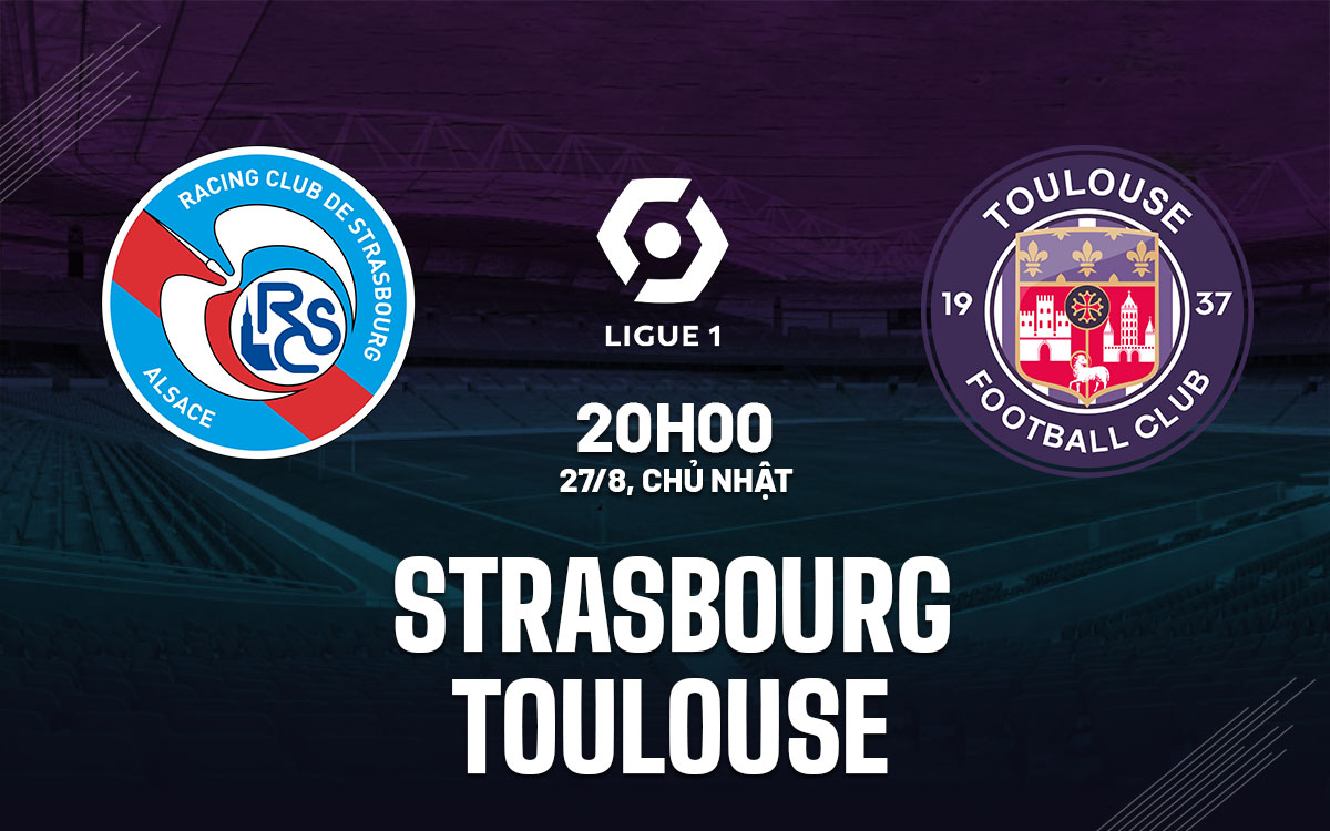 nhan dinh bong da soi keo Strasbourg vs Toulouse vdqg phap ligue 1 hom nay