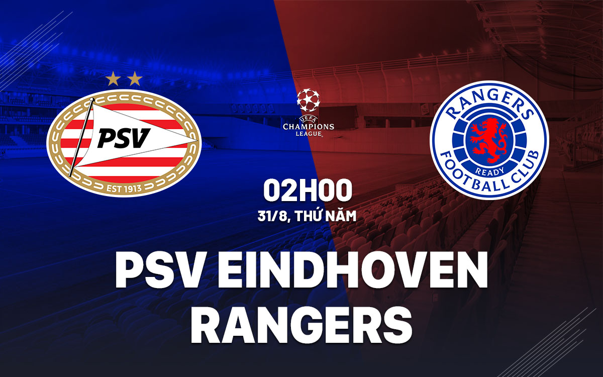 nhan dinh bong da soi keo PSV Eindhoven vs Rangers cup c1 chau au champions league hom nay