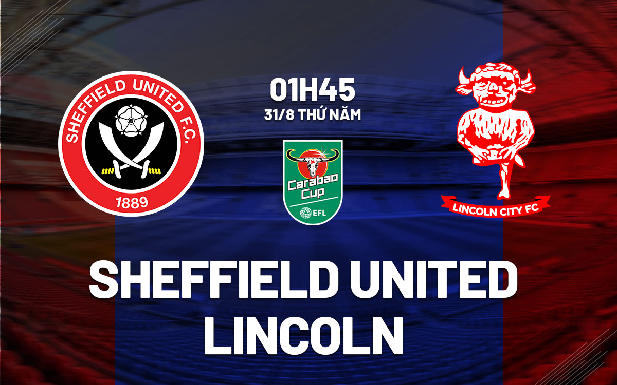 nhan dinh bong da soi keo Sheffield United vs Lincoln cup lien doan anh league cup hom nay