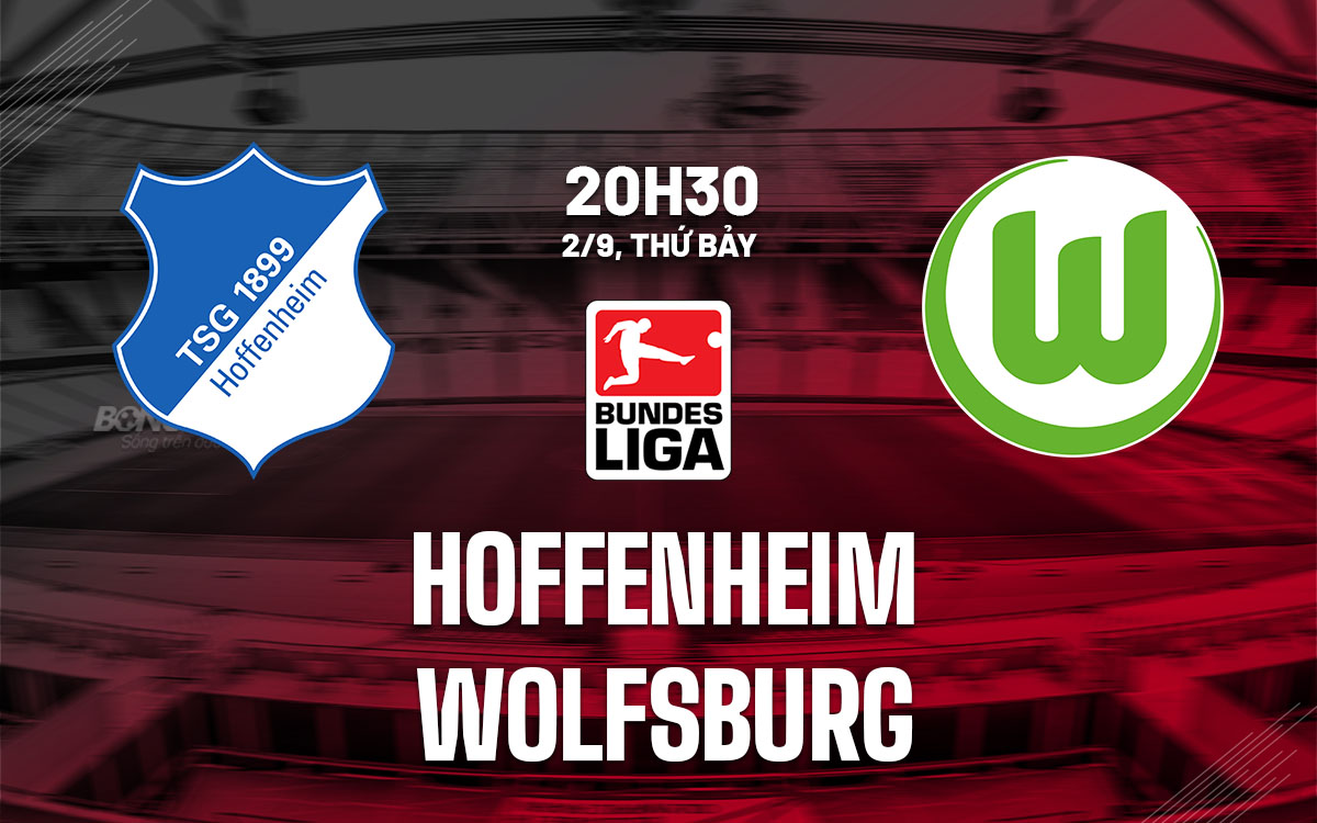 nhan dinh bong da soi keo Hoffenheim vs Wolfsburg vdqg duc bundesliga hom nay nhan dinh bong da soi keo Hoffenheim vs Wolfsburg vdqg duc bundesliga hom nay