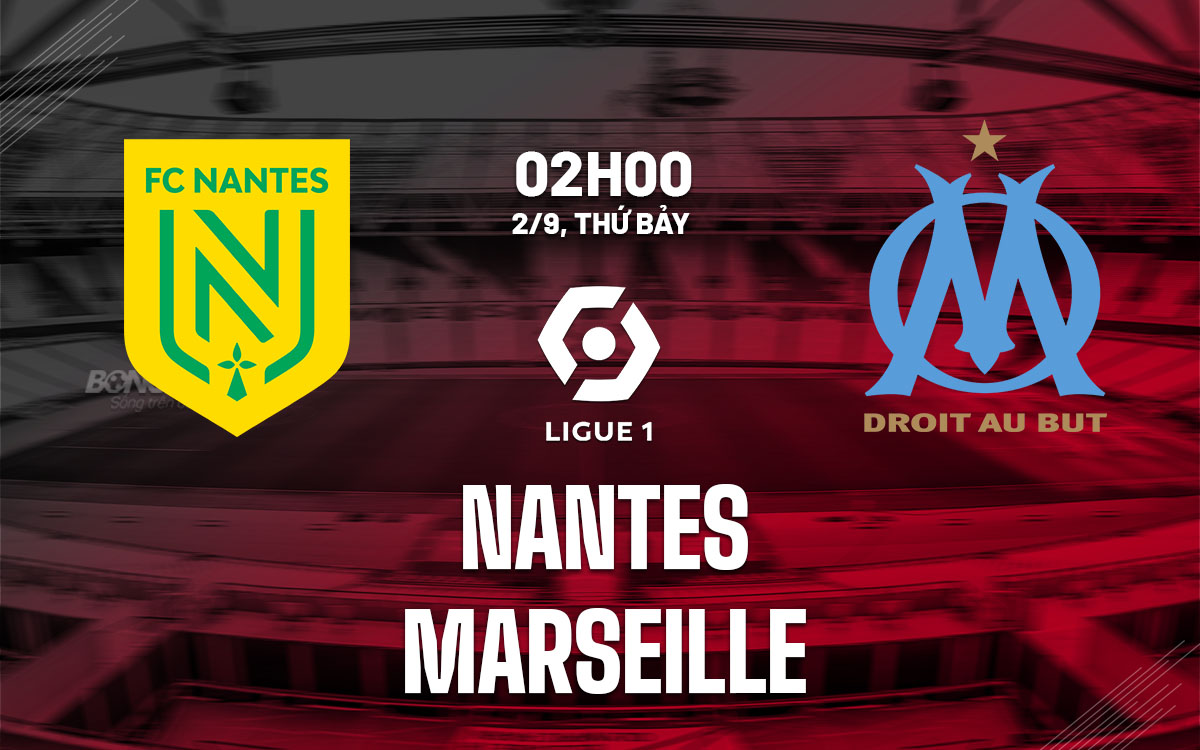 nhan dinh bong da soi keo Nantes vs Marseille vdqg phap ligue 1 hom nay