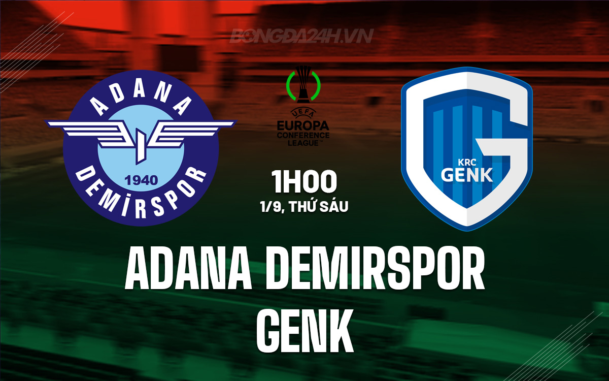 Nhận định Bóng đá Adana Demirspor Vs Genk Conference League