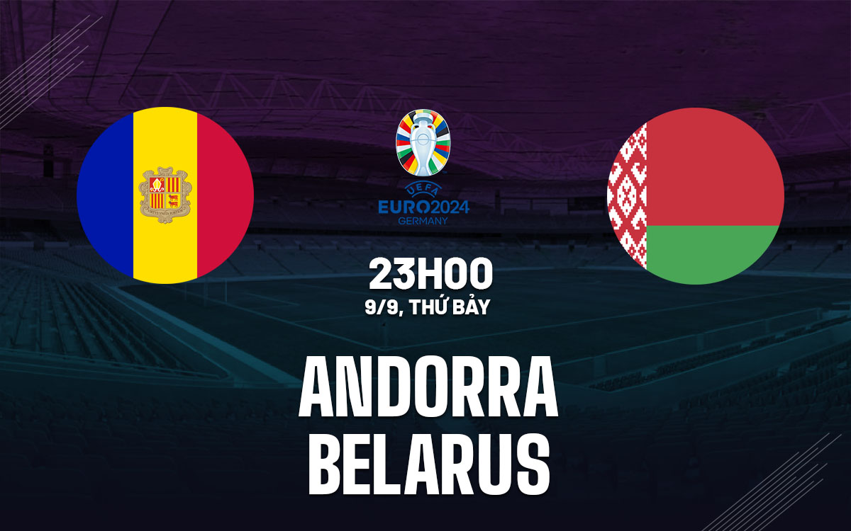 nhan dinh bong da soi keo Andorra vs Belarus vong loai euro 2024 hom nay nhan dinh bong da soi keo Andorra vs Belarus vong loai euro 2024 hom nay