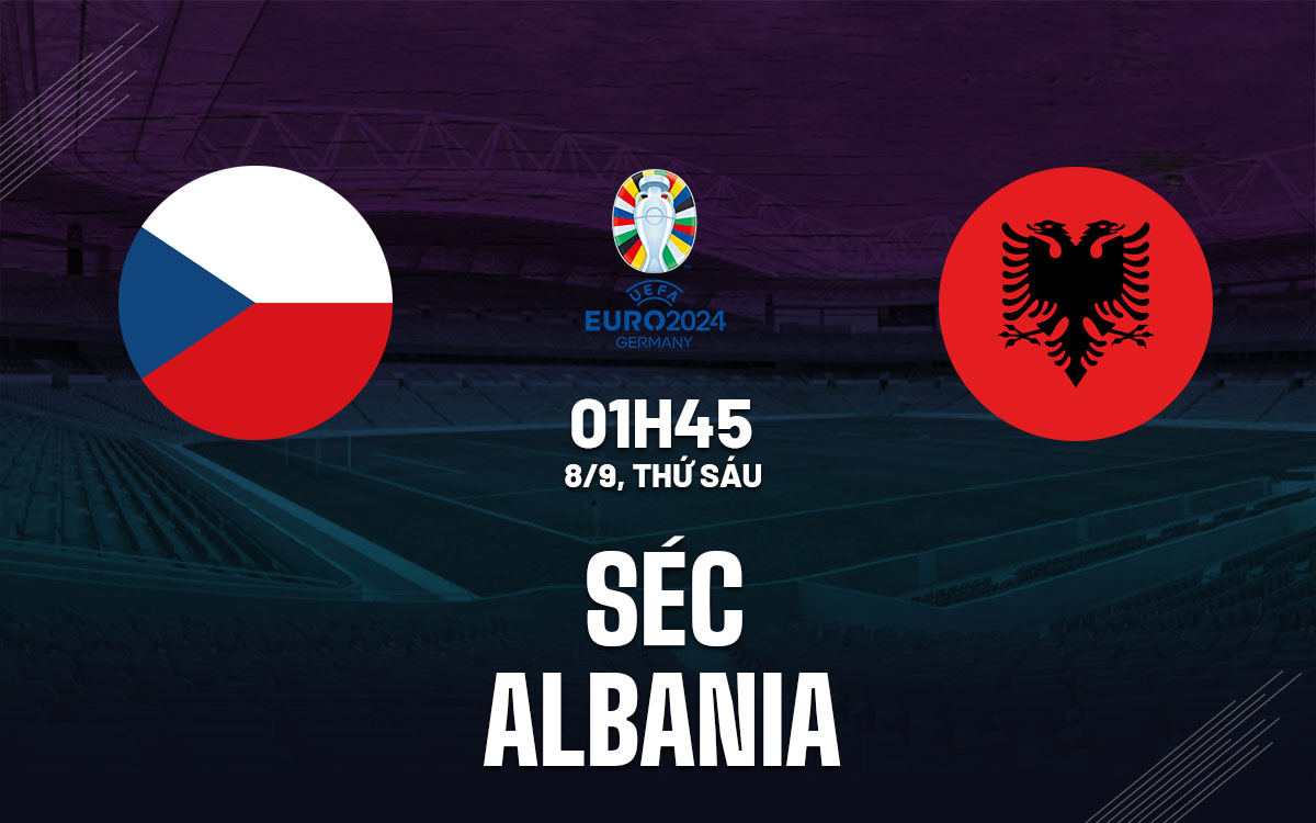nhan dinh bong da soi keo Sec vs Albania vong loai euro 2024 hom nay