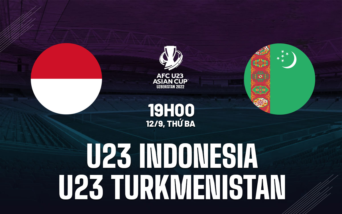 nhan dinh bong da soi keo U23 Indonesia vs U23 Turkmenistan vong loai chau a asian cup hom nay nhan dinh bong da soi keo U23 Indonesia vs U23 Turkmenistan vong loai chau a asian cup hom nay