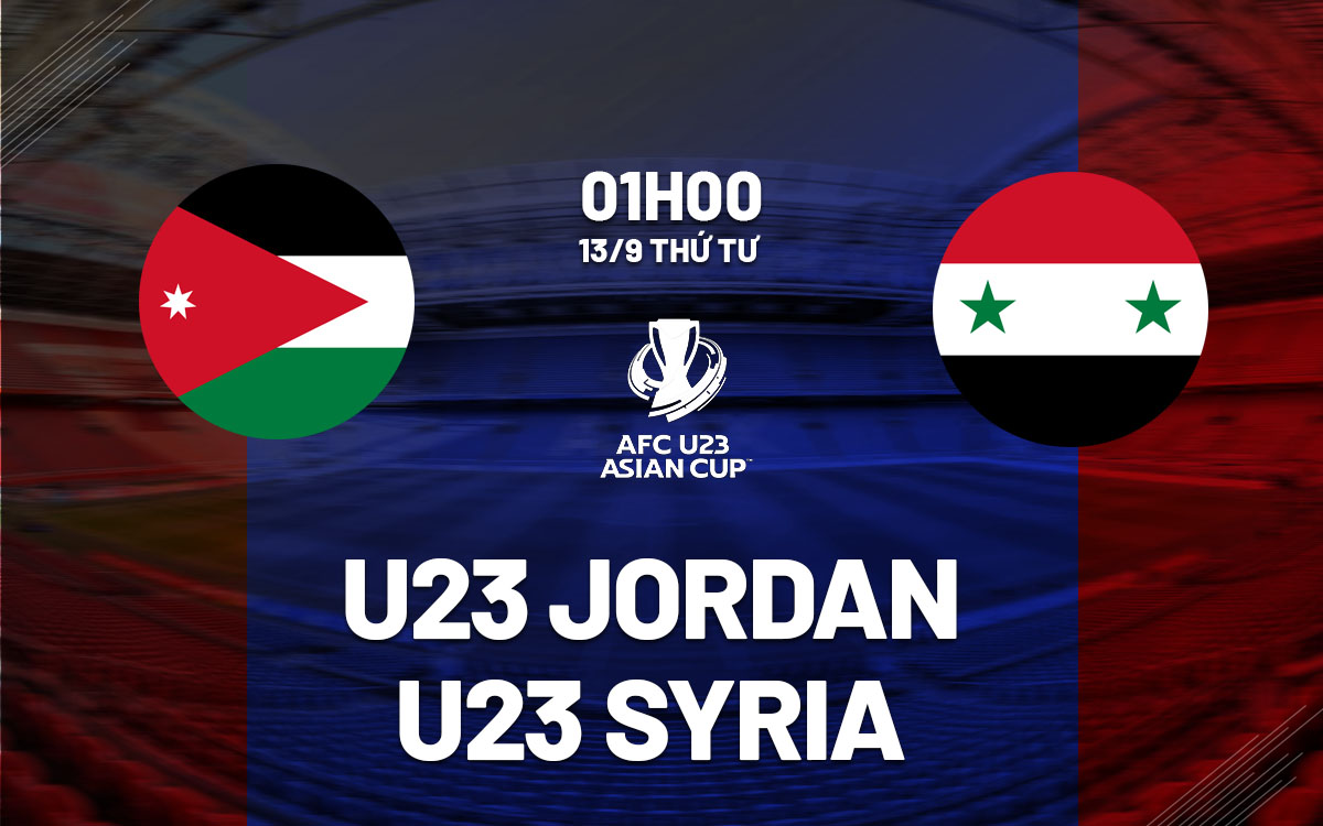 nhan dinh bong da soi keo U23 Jordan vs U23 Syria vong loai chau a asian cup hom nay