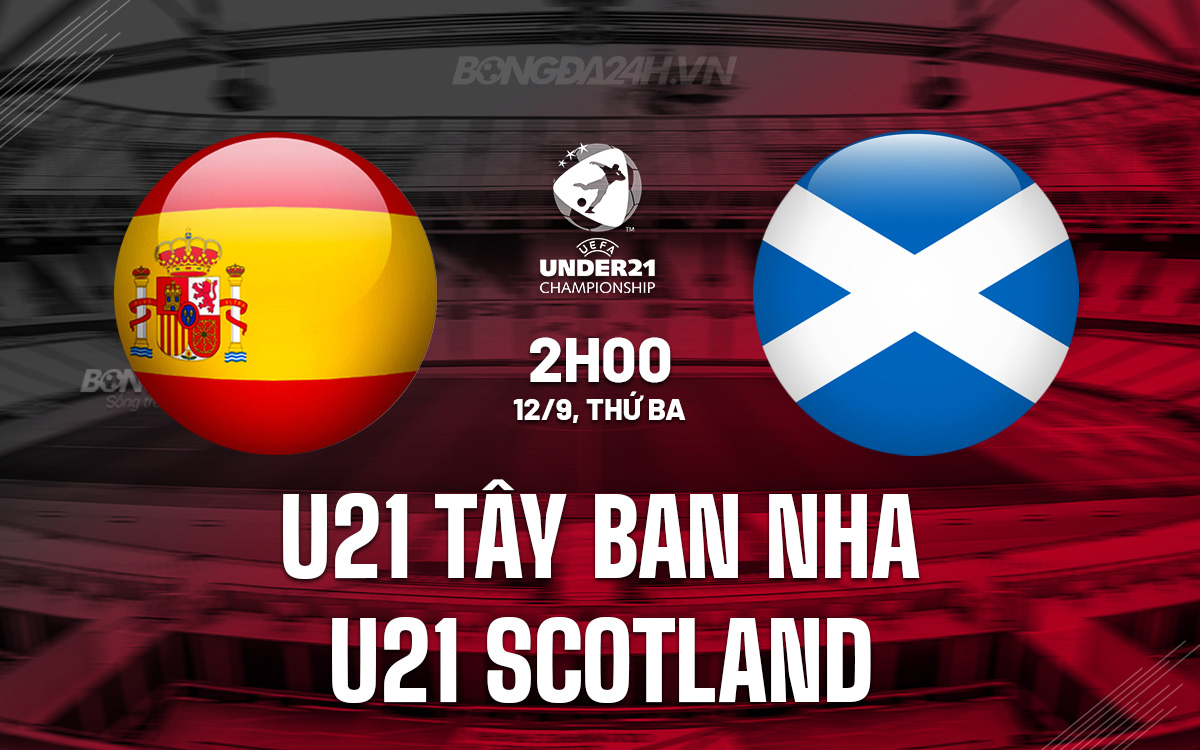 U21 Tay Ban Nha vs U21 Scotland