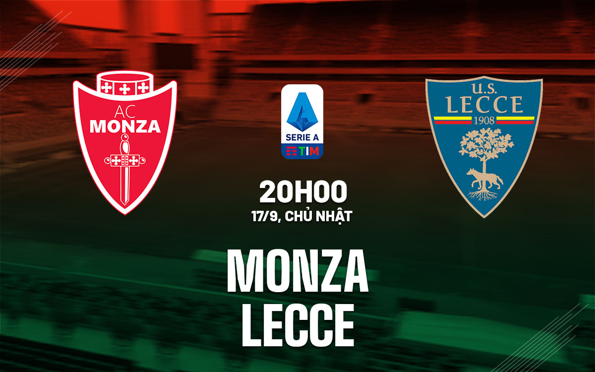 nhan dinh bong da soi keo Monza vs Lecce vdqg italia serie a hom nay