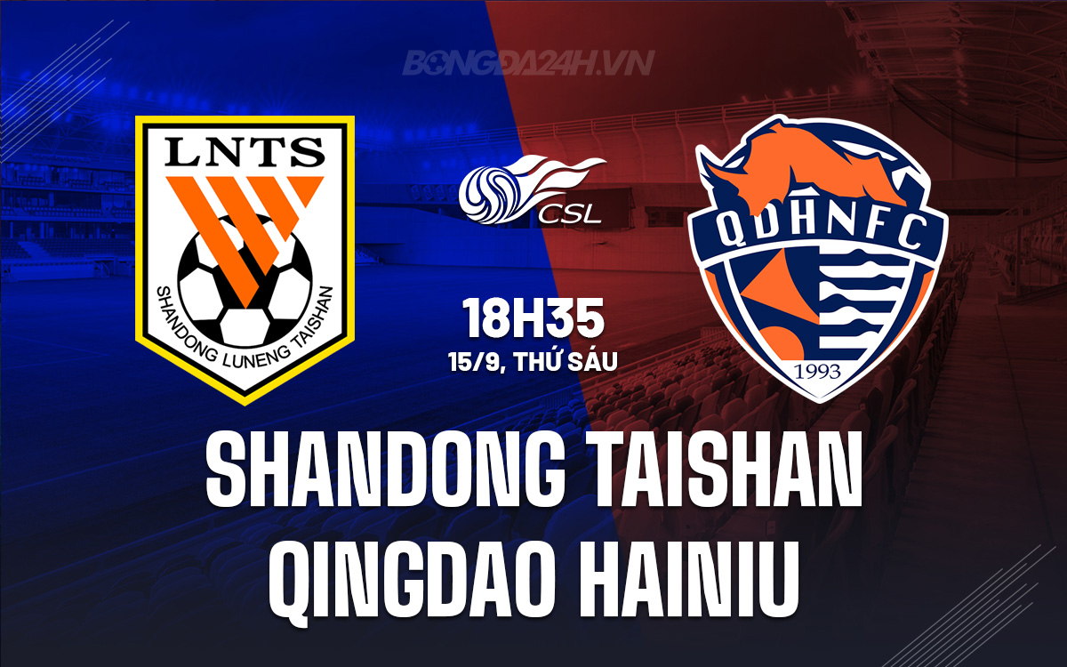 Shandong Taishan vs Qingdao Hainiu Shandong Taishan vs Qingdao Hainiu