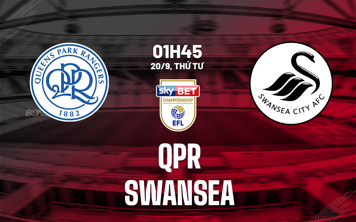 nhan dinh bong da soi keo QPR vs Swansea hang nhat anh championship hom nay