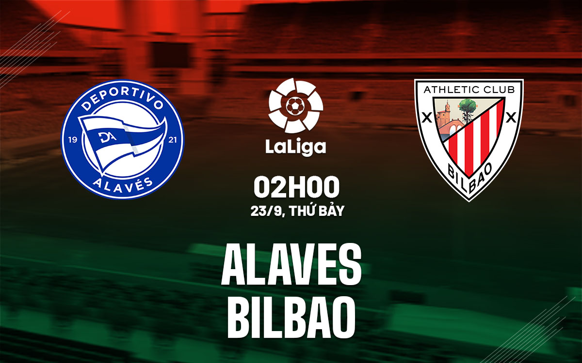 nhan dinh bong da du doan Alaves vs Bilbao vdqg tay ban nha la liga hom nay nhan dinh bong da du doan Alaves vs Bilbao vdqg tay ban nha la liga hom nay