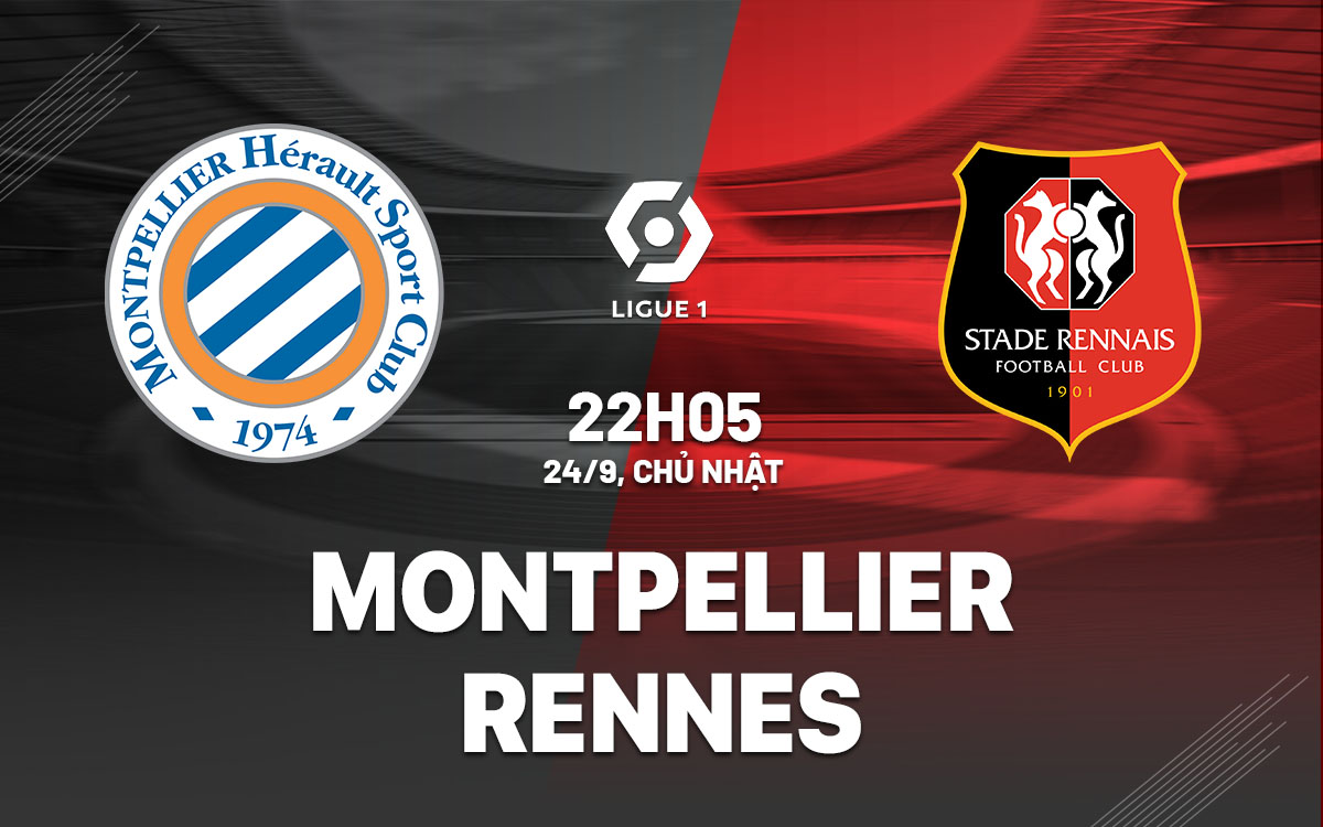 nhan dinh bong da du doan Montpellier vs Rennes vdqg phap ligue 1 hom nay