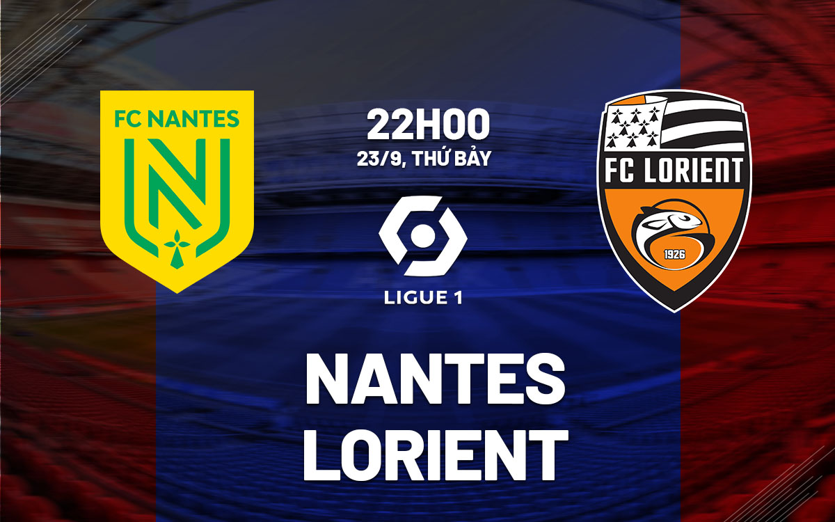 nhan dinh bong da du doan Nantes vs Lorient vdqg phap ligue 1 hom nay