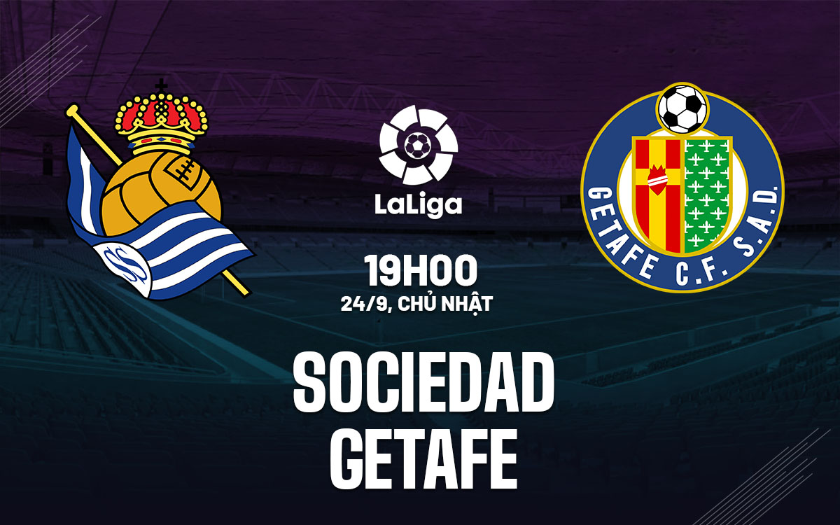 nhan dinh bong da du doan Sociedad vs Getafe vdqg tay ban nha la liga hom nay