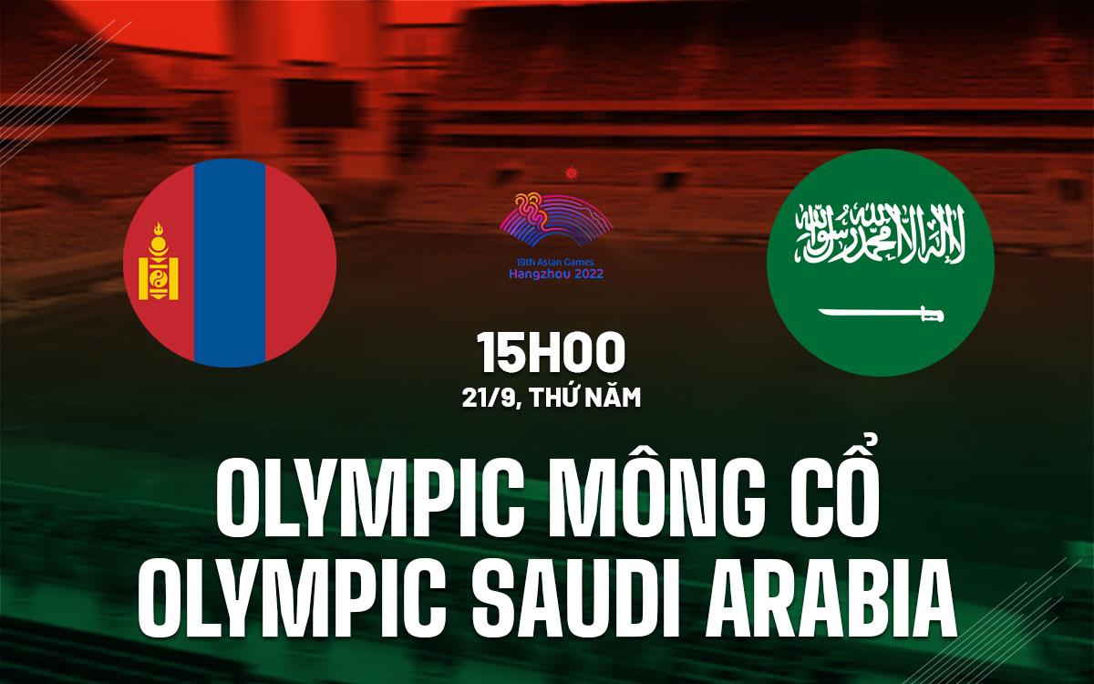 nhan dinh bong da du doan olympic mong co vs olympic saudi arabia asiad 2023 hom nay nhan dinh bong da du doan olympic mong co vs olympic saudi arabia asiad 2023 hom nay