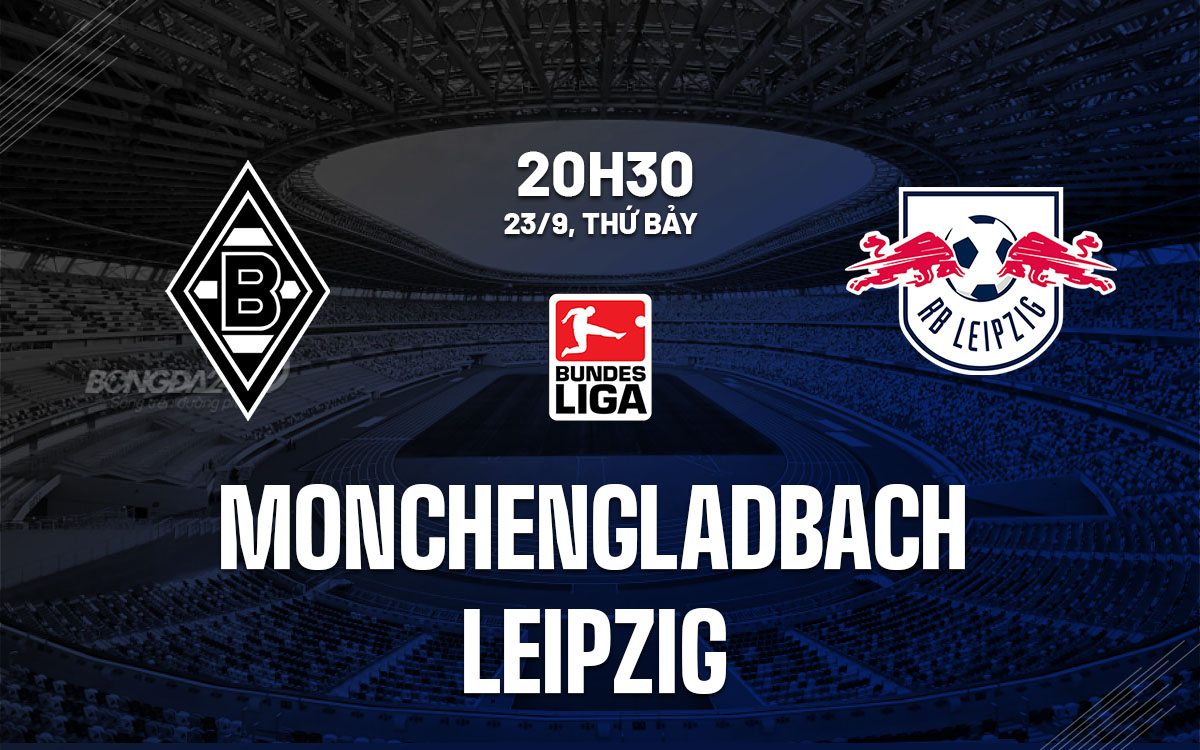 nhan dinh bong da du doan Monchengladbach vs Leipzig vdqg duc bundesliga hom nay