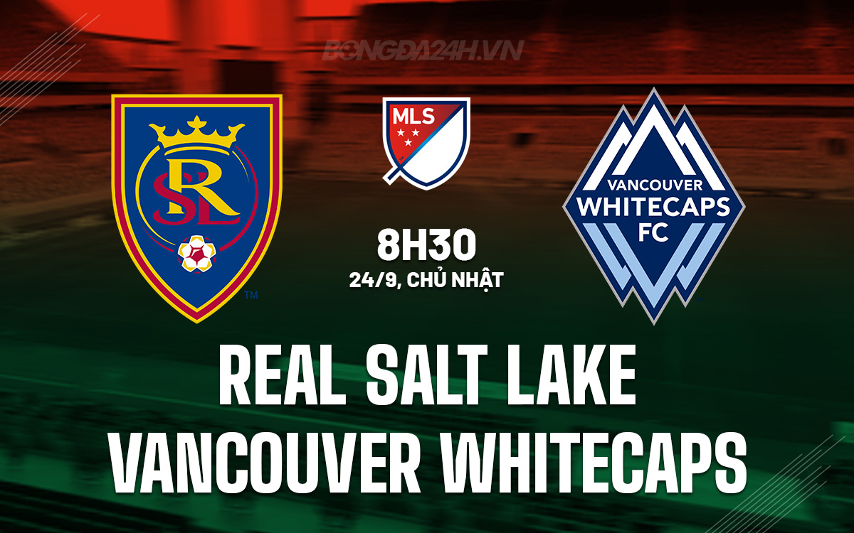 Nhận định Real Salt Lake Vs Vancouver Whitecaps Nhà Nghề Mỹ